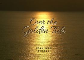 Over the Golden Tide 1733435107 Book Cover