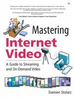 Mastering Internet Video: A Guide to Streaming and On-Demand Video 0321122461 Book Cover