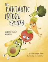 The Fantastic Fridge Frenzy: A Greenie Family Adventure B0DQ6XBQ9M Book Cover