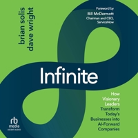 Infinite: How Visionary Leaders Transform Today's Businesses Into Ai-Forward Companies B0H9P6LPQQ Book Cover