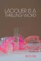 Lacquer is a Thrilling Word B0GZTKKJ4J Book Cover