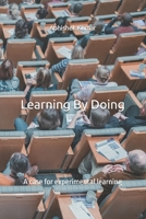Learning By Doing: A case for experimental learning B0F8H9LNMY Book Cover