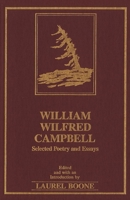 William Wilfred Campbell: Selected Poetry and Essays 088920960X Book Cover