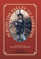 Across the Valley to Darkness: Journey Into Darkness - Book 3 6214340142 Book Cover