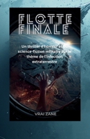 Flotte Finale: Un thriller d'horreur et de science-fiction militaire sur le thème de l'infection extraterrestre (French Edition) B0GR87XZBG Book Cover