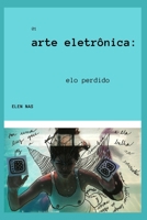 Arte Eletrônica: elo perdido (Portuguese Edition) B0863TWDSN Book Cover