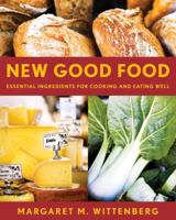 New Good Food: Essential Ingredients for Cooking and Eating Well 1580087507 Book Cover