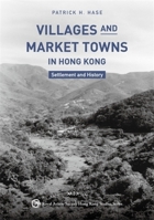 Villages and Market Towns in Hong Kong: Settlement and History 9882373178 Book Cover