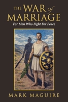 The War Of Marriage: For Men Who Fight For Peace B0GVC3DRTR Book Cover