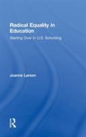 Radical Equality in Education: Starting Over in U.S. Schooling 0415528046 Book Cover