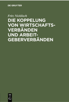 Die Koppelung von Wirtschaftsverbänden und Arbeitgeberverbänden 3112300378 Book Cover