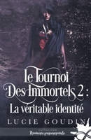 La véritable identité: Le tournoi des immortels, T2 (French Edition) 2375748263 Book Cover