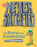 Never Satisfied: The Story of The Stonecutter 0399548467 Book Cover