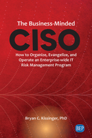 The Business-Minded Chief Information Security Officer : How to Organize, Evangelize, and Operate an Enterprise-Wide IT Risk Management Program 195152750X Book Cover