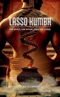 Lasso Kumbh: The Spirit, the Ritual, and the Curse B0F3D4SYHB Book Cover