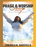 Praise & Worship Is The Key That Unlocks The Door Of Your Unanswered Prayers: Praise & Worship Is The Key Journal 154876910X Book Cover
