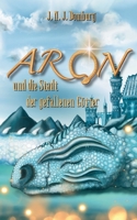 Aron: und die Stadt der gefallenen Götter (German Edition) 3695106328 Book Cover