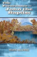 The Forerunner - John the Baptist 0851891810 Book Cover