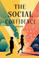 The Social Confidence Guide (Self-Help) B0DPLQ9FMX Book Cover