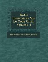 Notes L Mentaires Sur Le Code Civil, Volume 1 1249540763 Book Cover