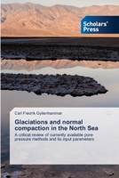 Glaciations and normal compaction in the North Sea: A critical review of currently available pore pressure methods and its input parameters 613894464X Book Cover