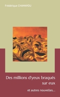 Des Millions d'yeux Braqu?s Sur Eux : Et Autres Nouvelles... 1081531924 Book Cover
