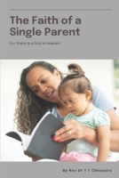 THE FAITH OF A SINGLE PARENT: For there is God in Heaven! B0DVR2JFW5 Book Cover
