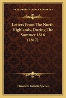 Letters from the North Highlands during the Summer 1816 124115533X Book Cover