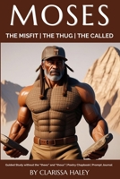 Moses: The Misfit The Thug The Called B0F255Y47F Book Cover