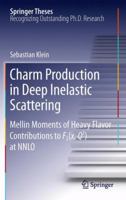 Charm Production in Deep Inelastic Scattering: Mellin Moments of Heavy Flavor Contributions to F2(x,Q^2) at NNLO 364223285X Book Cover