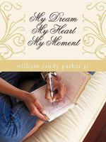 My Dream....My Heart.....My Moment 1456751018 Book Cover