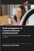 Padroneggiare la comunicazione professionale (Italian Edition) 6206382265 Book Cover