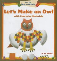 Let's Make an Owl with Everyday Materials 1404230637 Book Cover