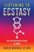 Listening to Ecstasy: The Transformative Power of MDMA 1644111160 Book Cover