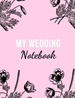 My Wedding Notebook: Be ready for the most beautiful day of your life - Bride-to-be - 100 pages for D-Day - Preparation - Organization - Wedding - Engagement - Brides and Grooms - Planning - Family -  1675895325 Book Cover