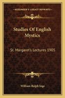 Studies of English Mystics. St Margaret"s Lectures 1905 0469758236 Book Cover