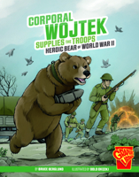 Corporal Wojtek Supplies the Troops: Heroic Bear of World War II 1669057739 Book Cover