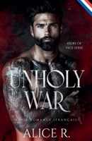 Unholy War: Mafia Romance (Français) (Heirs of Vice (Français)) (French Edition) B0FKTPDJMD Book Cover