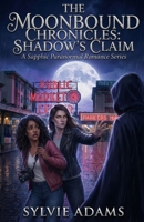 Shadow's Claim: A Sapphic Paranormal Romance (The Moonbound Chronicles Book 1) B0GS5BT8PQ Book Cover