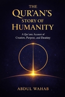 THE QUR’AN’S STORY OF HUMANITY: A Qur’anic Account of Creation, Purpose, and Destiny B0GHJ87J76 Book Cover