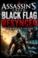 ASSASSIN'S CREED BLACK FLAG RESYNCED STRATEGY GUIDE B0H75HKJX7 Book Cover
