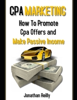 Cpa Marketing: How to Promote Cpa Offers and Make Passive Income 1652967133 Book Cover