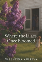 Where the Lilacs Once Bloomed B0FLDHYJQV Book Cover