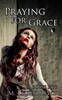 Praying for Grace 1502401975 Book Cover