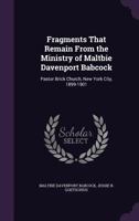 Fragments That Remain from the Ministry of Maltbie Davenport Babcock: Pastor Brick Church, New York City, 1899-1901 1021462802 Book Cover