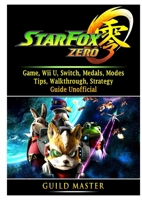 Star Fox Zero Game, Wii U, Switch, Medals, Modes, Tips, Walkthrough, Strategy, Guide Unofficial 0359974724 Book Cover