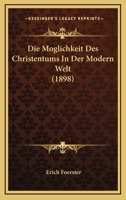 Die Moglichkeit Des Christentums In Der Modern Welt (1898) 1168329124 Book Cover