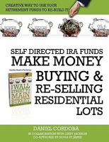Self-Directed IRA Funds - Make Money Buying & Re-Selling Residential Lots 0557646898 Book Cover