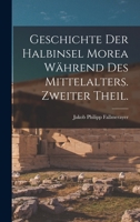 Geschichte Der Halbinsel Morea W�hrend Des Mittelalters, Zweiter Theil. 1016014333 Book Cover