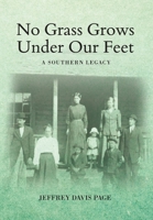 No Grass Grows Under Our Feet: A Southern Legacy 196014670X Book Cover